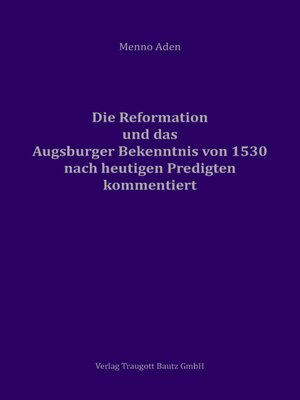 cover image of Die Reformation und das Augsburger Bekenntnis von 1530 für heute kommentiert
